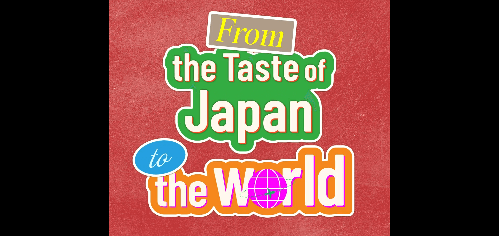 From the Taste of Japan to the World