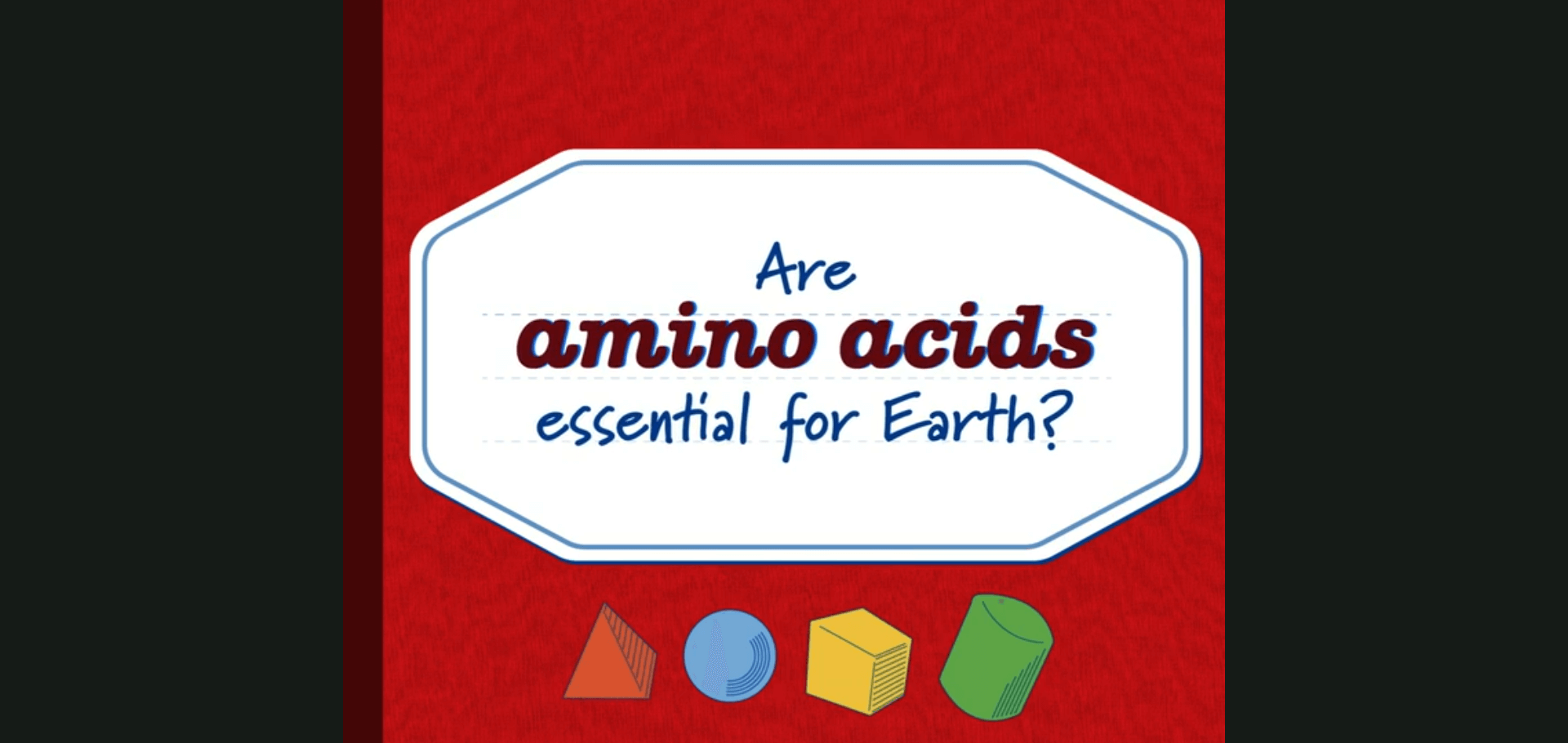 Are amino acids essential for Earth?