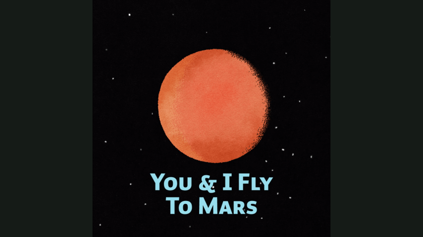 YOU & I FLY TO MARS