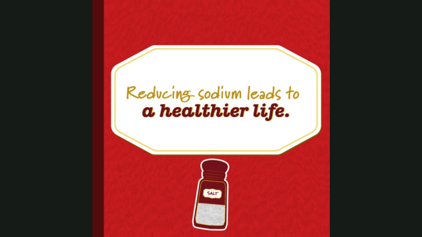 Reducing sodium leads to a healthier life.